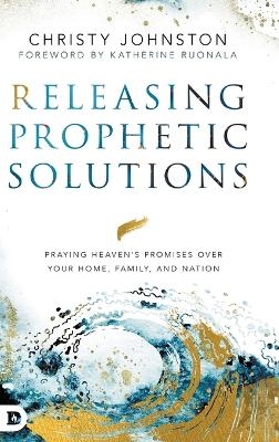 Releasing Prophetic Solutions - Christy Johnston