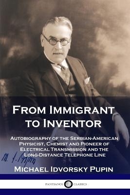 From Immigrant to Inventor - Michael Idvorsky Pupin