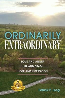 Ordinarily Extraordinary - Patrick P Long