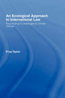 An Ecological Approach to International Law -  Prue Taylor