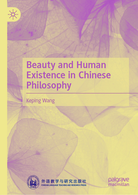 Beauty and Human Existence in Chinese Philosophy - Keping WANG