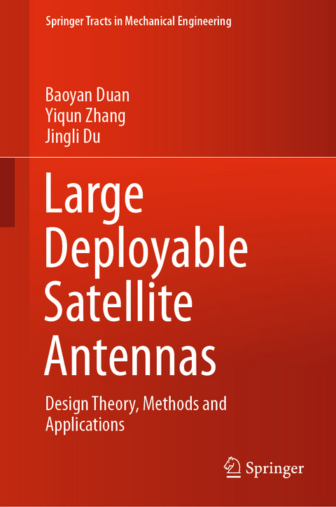 Large Deployable Satellite Antennas - Baoyan Duan, Yiqun Zhang, Jingli Du