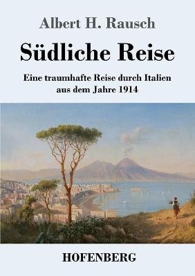 SÃ¼dliche Reise - Albert H. Rausch