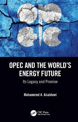 OPEC and the World's Energy Future - Mohammed A. Alsahlawi