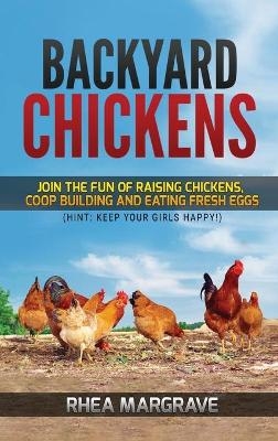 Backyard Chickens - Rhea Margrave