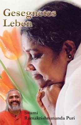 Gesegnetes Leben -  Swami Ramakrishnananda Puri