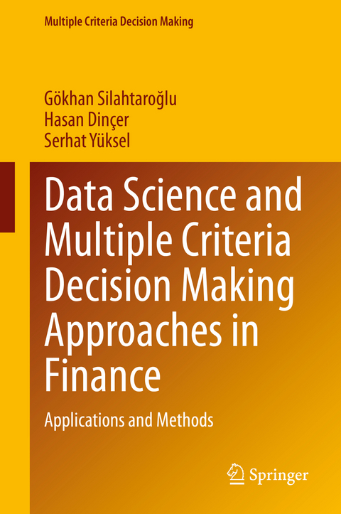 Data Science and Multiple Criteria Decision Making Approaches in Finance - Gökhan Silahtaroğlu, Hasan Dinçer, Serhat Yüksel