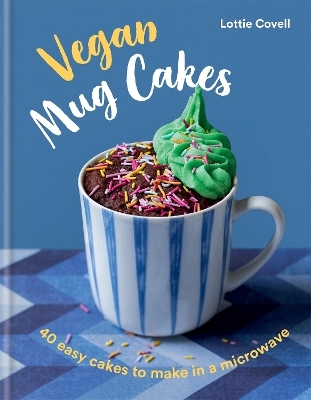 Vegan Mug Cakes - Lottie Covell