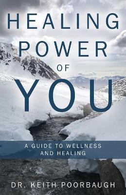 Healing Power of You - Dr Keith Poorbaugh