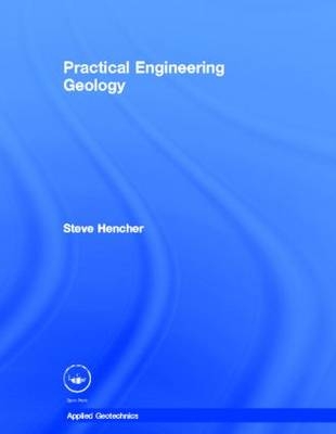 Practical Engineering Geology -  Steve Hencher