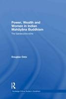 Power, Wealth and Women in Indian Mahayana Buddhism - New Zealand) Osto Douglas (Massey University