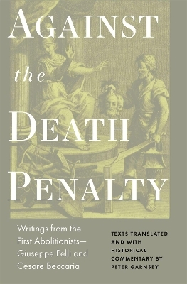 Against the Death Penalty - Cesare Beccaria, Giuseppie Pelli