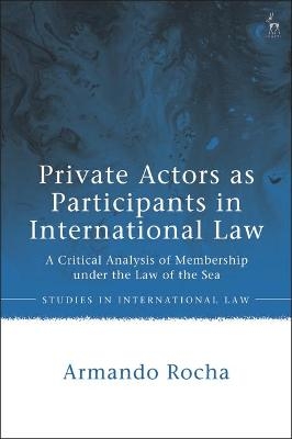 Private Actors as Participants in International Law - Armando Rocha