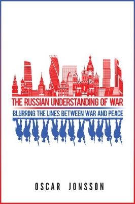 The Russian Understanding of War - Oscar Jonsson