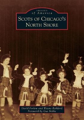 Scots of Chicago's North Shore - David Forlow, Wayne Rethford