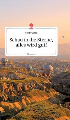 Schau in die Sterne, alles wird gut! Life is a Story - story.one - Gunny Catell