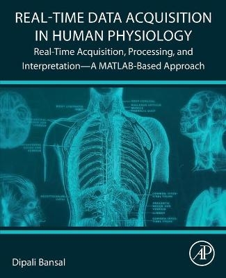 Real-Time Data Acquisition in Human Physiology - Dipali Bansal