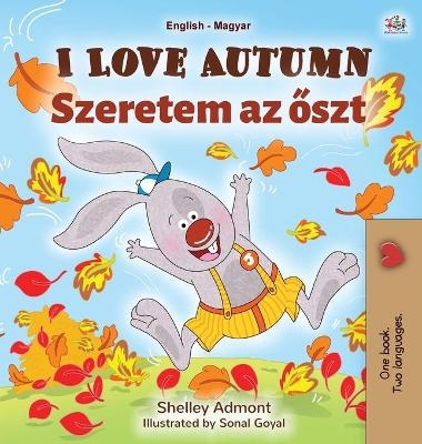 I Love Autumn (English Hungarian Bilingual Book for Children) - Shelley Admont, KidKiddos Books