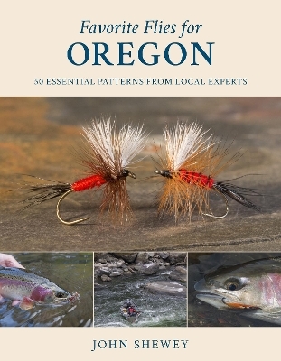 Favorite Flies for Oregon - John Shewey