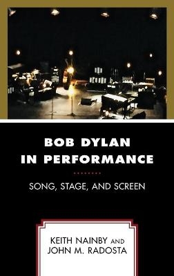 Bob Dylan in Performance - Keith Nainby, John M. Radosta