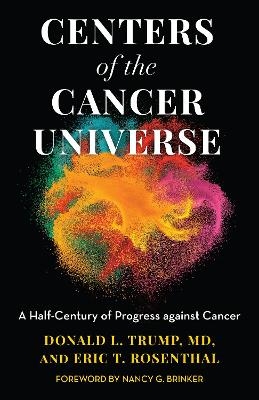 Centers of the Cancer Universe - Donald L. Trump, Eric T. Rosenthal