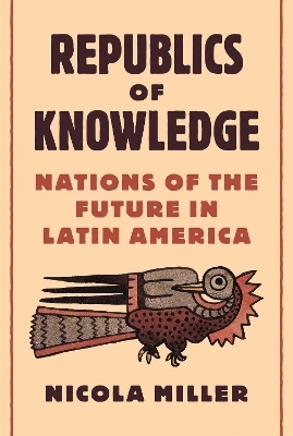 Republics of Knowledge - Nicola Miller