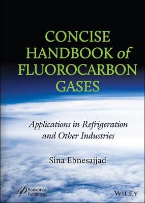 Concise Handbook of Fluorocarbon Gases - Sina Ebnesajjad