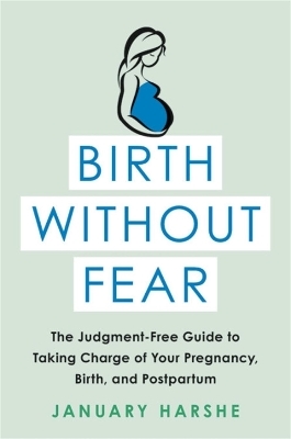 Birth Without Fear - January Harshe