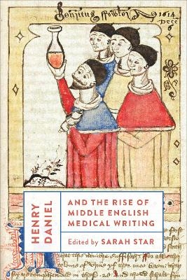 Henry Daniel and the Rise of Middle English Medical Writing - 