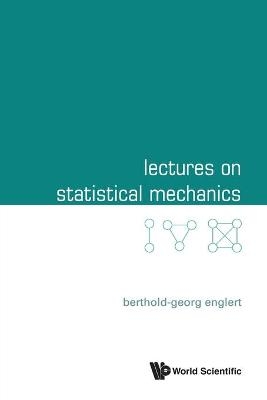 Lectures On Statistical Mechanics - Berthold-Georg Englert