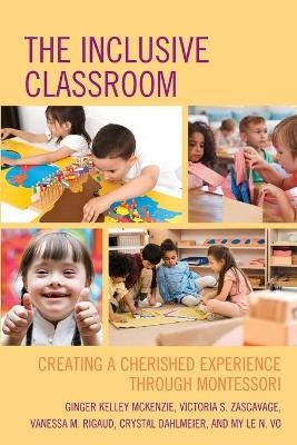 The Inclusive Classroom - Ginger Kelley McKenzie, Victoria S. Zascavage, Vanessa M. Rigaud, Crystal Dahlmeier, My Le N. Vo