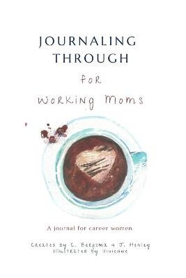 Working Moms Journal - J Henley, Christine Bergsma