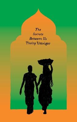 The Secrets Between Us - Thrity Umrigar