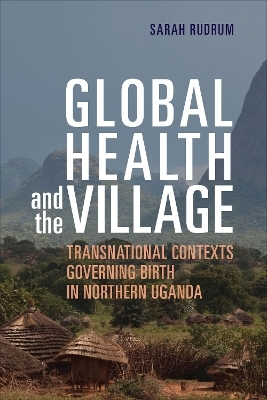 Global Health and the Village - Sarah Rudrum