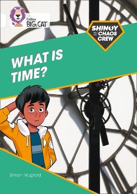 Shinoy and the Chaos Crew: What is time? - Simon Mugford