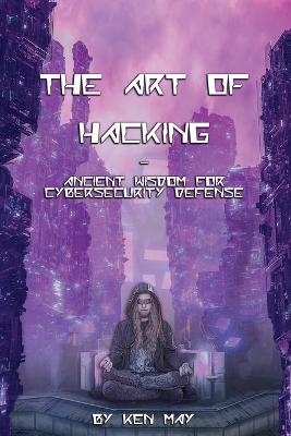 The Art of Hacking - Ken May