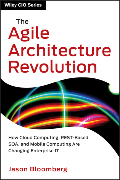 The Agile Architecture Revolution - Jason Bloomberg