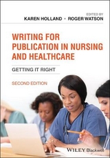 Writing for Publication in Nursing and Healthcare - Holland, Karen; Watson, Roger