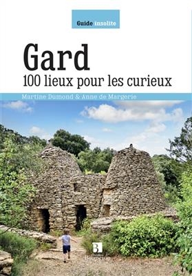 GARD 100 LIEUX POUR LES CURIEUX -  DUMOND DE MARGERIE