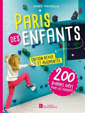 Paris des enfants : 200 bonnes idées pour les parents - Agnès Taravella