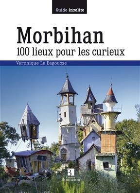 MORBIHAN 100 LIEUX POUR LES CURIEUX -  BAGOUSSE LA VERONIQU