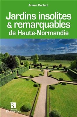 JARDINS INSOLITES REMARQUABLES DE HAUTE- -  A DUCLERT