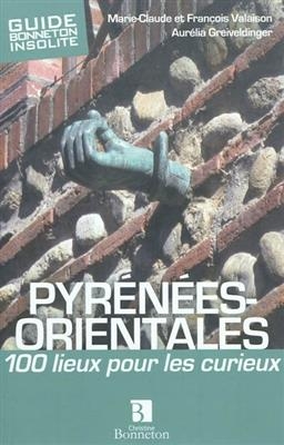 PYRENEES ORIENTALES 100 LIEUX POUR LES C -  Collectif