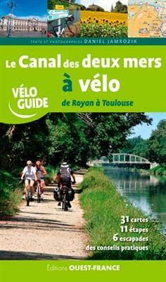 Le canal des deux mers à vélo : de Royan à Toulouse - Daniel Jamrozik