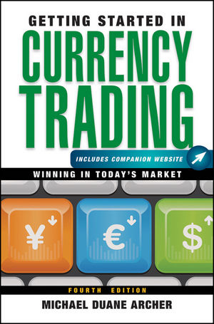 Getting Started in Currency Trading - Michael D. Archer