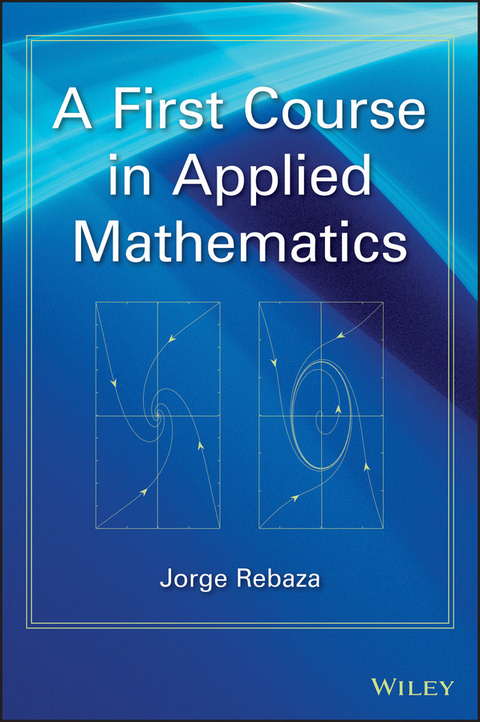 A First Course in Applied Mathematics - Jorge Rebaza