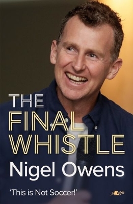 Nigel Owens: The Final Whistle - Nigel Owens