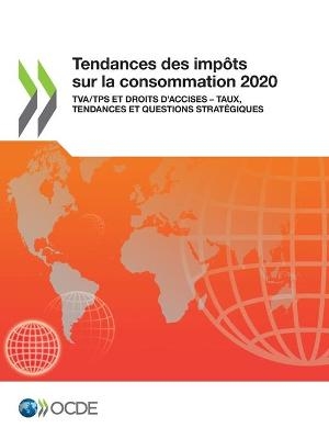 Tendances Des Impôts Sur La Consommation 2020 Tva/Tps Et Droits d'Accises - Taux, Tendances Et Questions Stratégiques -  Oecd