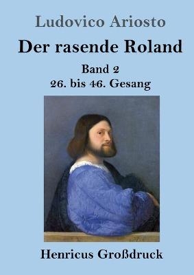 Der rasende Roland (Großdruck) - Ludovico Ariosto