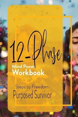 12 Phase Mind Power Workbook - Purposed Survivor